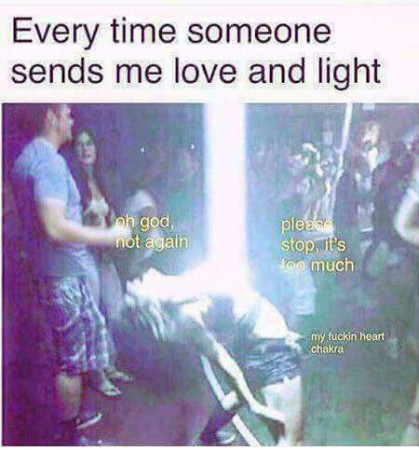 Every Time Someone Sends Me Love And Light